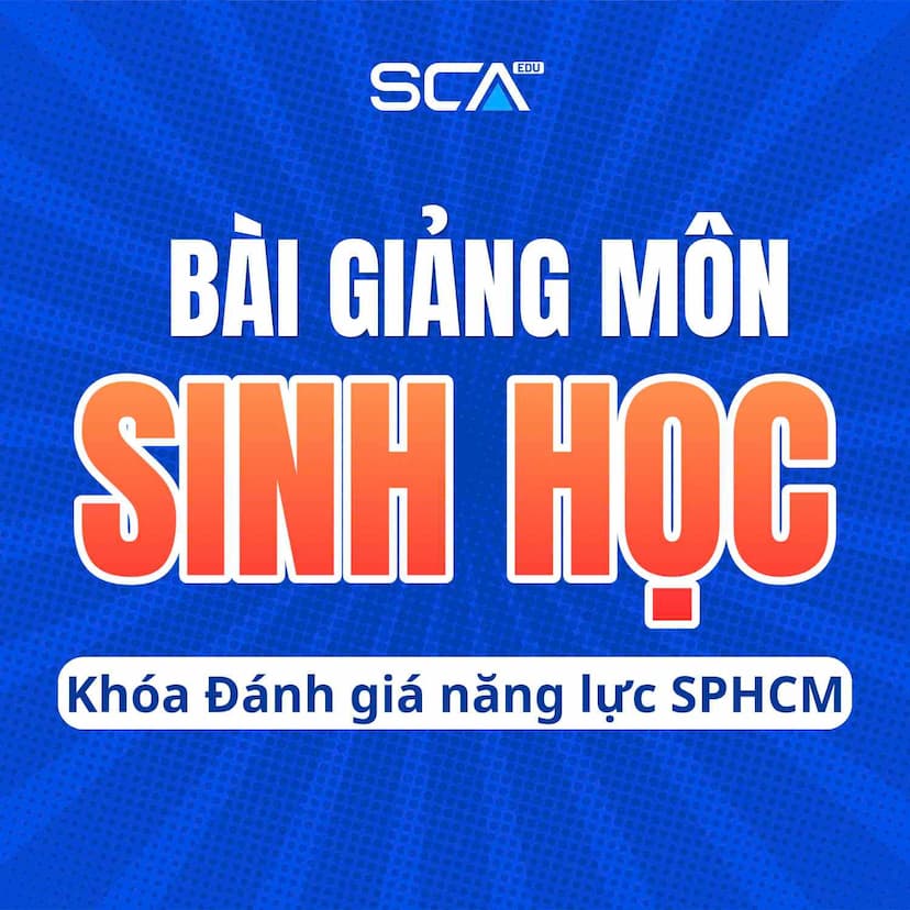 SINH HỌC.SPHCM-2K9 Khóa luyện thi đánh giá năng lực Sư phạm Hồ Chí Minh